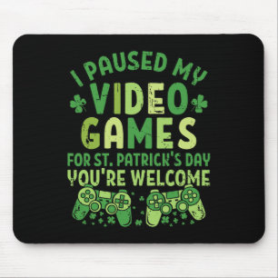 Funny Gamer I Paused My Video Games For St Patrick Mouse Mat