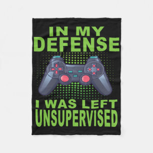 Funny Gamer I Was Left Unsupervised 1 Fleece Blanket