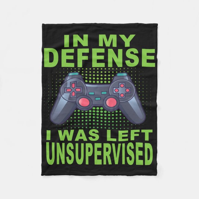 Funny Gamer I Was Left Unsupervised 1  Fleece Blanket (Front)
