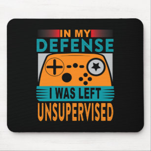 Funny Gamer I Was Left Unsupervised Mouse Mat