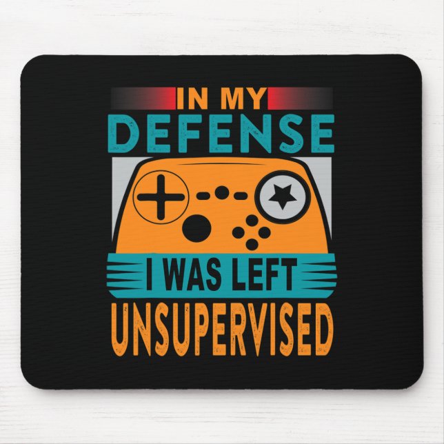 Funny Gamer I Was Left Unsupervised  Mouse Mat (Front)