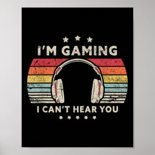 Funny Gamer , I'm Gaming I Can't Hear You Poster