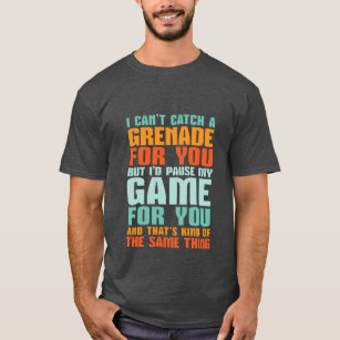 Funny Gamer Love T-shirt I Pause My Game For You