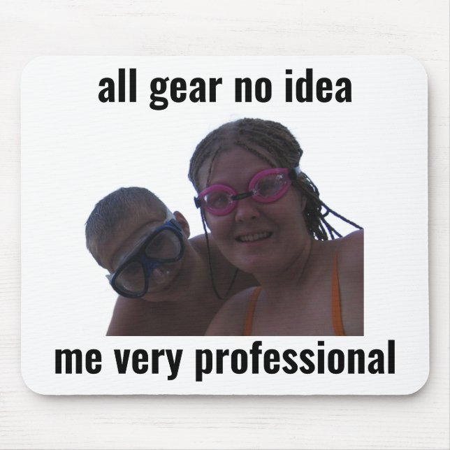 Funny Gamer Meme Mouse Pad All Gear No Idea (Front)