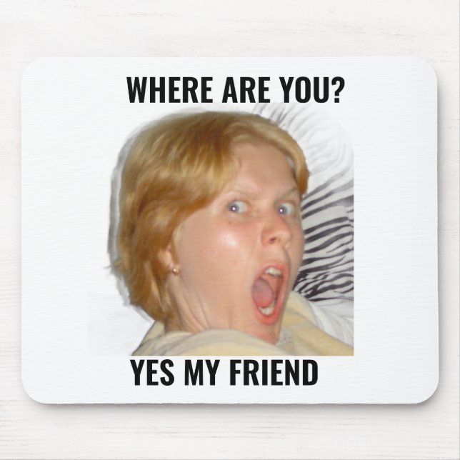 Funny Gamer Meme Mouse Pad – “Where Are You?” (Front)