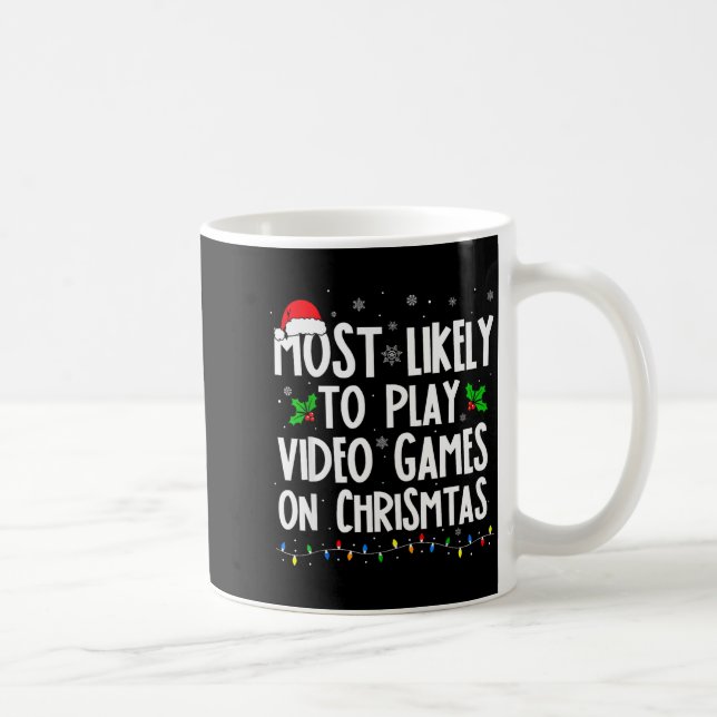 Funny Gamer Most Likely To Play Video Games On Chr Coffee Mug (Right)