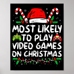 Funny Gamer Most Likely To Play Video Games On Chr Poster