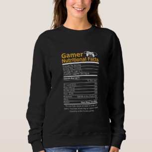 Funny Gamer Nutritional Facts Gaming Video Games B Sweatshirt