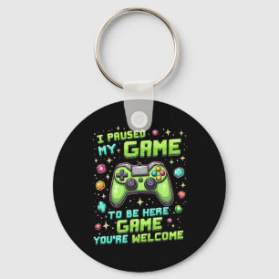 Funny Gamer Pixel Design I Paused My Game To Be He Key Ring
