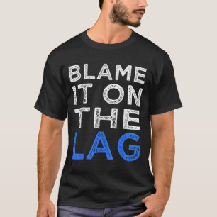 Funny Gamer Quote Player Blame It On The Lag Graph T-Shirt