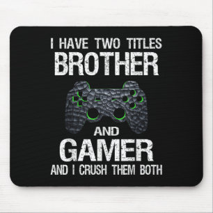 Funny Gamer Quote Video Games Gaming Boys Brother Mouse Mat