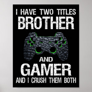 Funny Gamer Quote Video Games Gaming Boys Brother  Poster