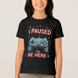 Funny Gamer Shirt – I Paused My Game to Be Here