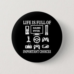Funny Gamer Shirt Life Is Full Of Important Choice 6 Cm Round Badge