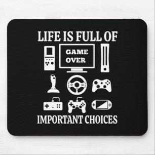 Funny Gamer Shirt Life Is Full Of Important Choice Mouse Mat