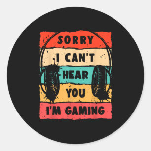 Funny Gamer Sorry I Can't Hear You I'm Gaming Classic Round Sticker