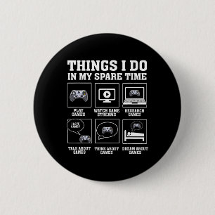 Funny Gamer Things I Do In My Spare Time Gaming 6 Cm Round Badge