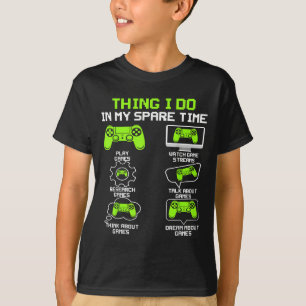 Funny Gamer Things I Do In My Spare Time Gaming  T-Shirt