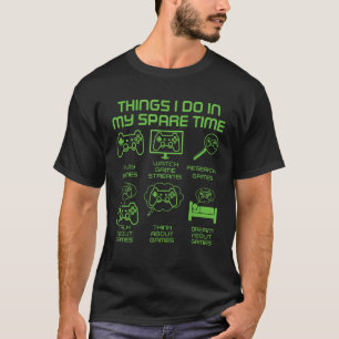 Funny Gamer Things I Do In My Spare Time Gaming T-Shirt