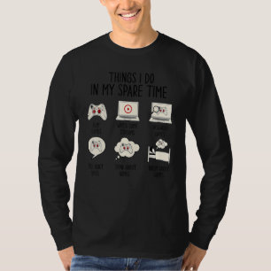 Funny Gamer Things I Do In My Spare Time Playing G T-Shirt