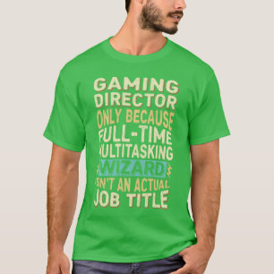 Funny Gaming Director Multitasking Wizard Quote fr T-Shirt