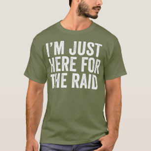 Funny Gaming  im just here for the raid tshirt