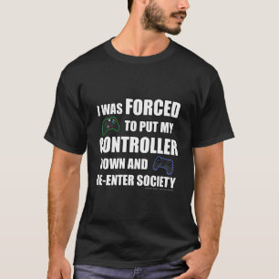 Funny Gaming Novelty Gift For Gamers Geeks Nerds & T-Shirt