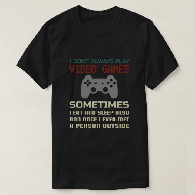 Funny Gaming Quote T-Shirt (Design Front)