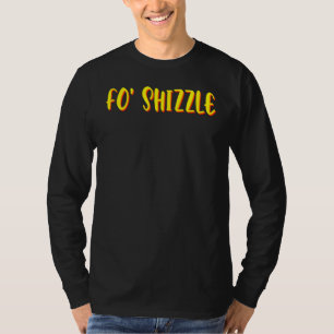 Funny Gangster Rap Fo Shizzle Sarcastic Hip Hop T-Shirt