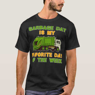 Funny Garbage Day Is My Favourite Day of The Week  T-Shirt