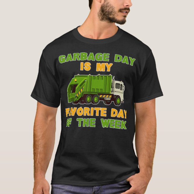 Funny Garbage Day Is My Favourite Day of The Week  T-Shirt (Front)