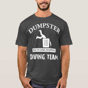 Funny Garbage Dumpster Diving T-Shirt
