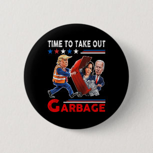 Funny Garbage For Trump 2024 - Time To Take Out Th 6 Cm Round Badge