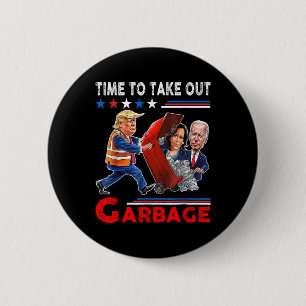 Funny Garbage For Trump 2024 - Time To Take Out Th 6 Cm Round Badge