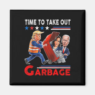 Funny Garbage For Trump 2024 - Time To Take Out Th Magnet