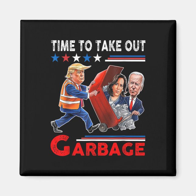 Funny Garbage For Trump 2024 - Time To Take Out Th Magnet (Front)