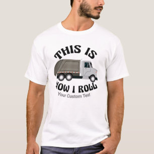 Funny Garbage Truck Driver This is How I Roll T-Shirt