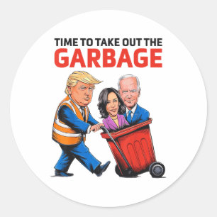 Funny Garbyge For Trump 2024 - Time To Take Out Th Classic Round Sticker