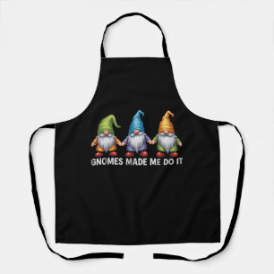 Funny Garden Gnomes The Gnomes Made Me Do It Apron