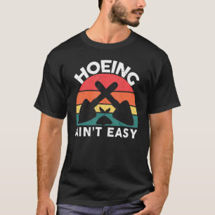 Funny Garden Hoe-Shirt Hoeing aint easy women Gard T-Shirt