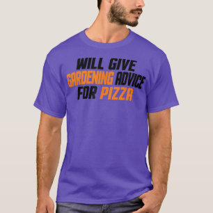 Funny, Gardener, Will Give Gardening Advice For Pi T-Shirt