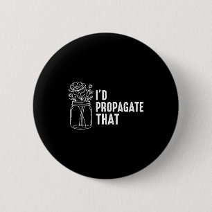 Funny gardeners plant men women girls propagate 6 cm round badge