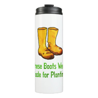 Funny Gardening Boots Made For Planting Thermal Tumbler