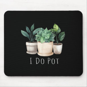 Funny Gardening Designs I Do T Garden - Uni-adults Mouse Mat
