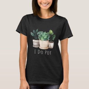 Funny Gardening Designs I Do T Garden - Uni-adults T-Shirt