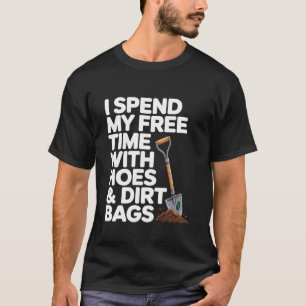 Funny Gardening Humour Spend Free Time with Hoes S T-Shirt