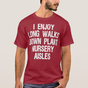 Funny Gardening Plant Lover Gardener Mum I Enjoy T-Shirt