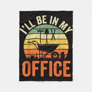 Funny gardening quote ill be in office yard humor fleece blanket