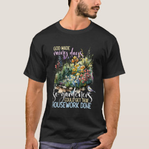 Funny Gardening Saying Garden Flowers Gardeners Wi T-Shirt
