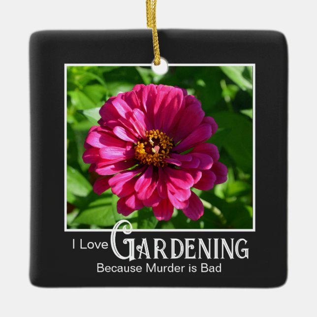 Funny gardening saying pink floral zinnia daisy ceramic ornament (Front)